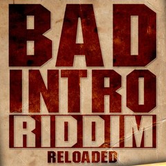 Bad Intro Reloaded Riddim (Medley)