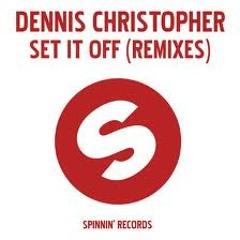 Dennis Christopher - Set It Off (DSoundProject remix) 320Kbps