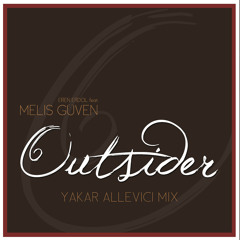 Eren Erdol feat Melis Guven - Outsider (Yakar Allevici Mix)