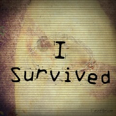 I survived