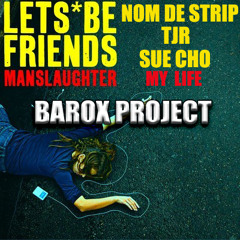 Nom De Strip & TJR ft. Sue Cho VS Lets Be Friends - My Life as Manslaughter (Barox Project Bootleg)
