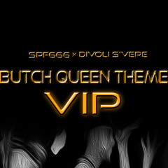 SPF666 x DIVOLI S'VERE - BUTCH QWEEN THEME VIP