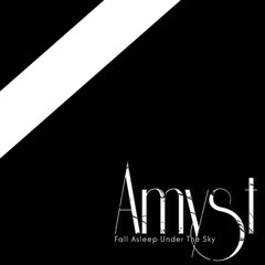 Amyst - Fall Asleep Under The Sky