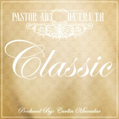 Pastor AD3 - Classic (feat. Da' T.R.U.T.H.)