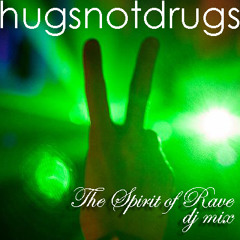 HUGSNOTDRUGS DJ SET  The Spirit Of Rave 2013