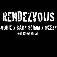 Rendezvous FT. MEEZY & BABY SLIMM