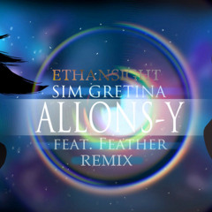 Sim Gretina & Feather: Allons-y (Remix)