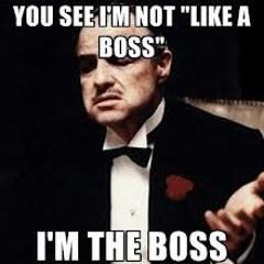 Im a boss