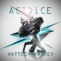 HOTTEST PARTEY - ACIDiCE