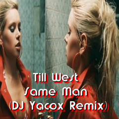 Till West - Same Man (DJ Yacox Remix)