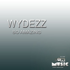 Wydezz - So amazing