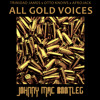 All Gold Voices - Trinidad James x Otto Knows x Afrojack (Johnny Mac Bootleg)