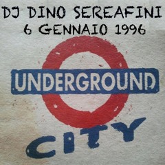 DJ DINO SERAFINI - UNDERGROUND CITY - 6.GENNAIO.1996