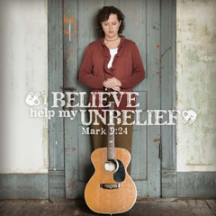 Begone Unbelief - Lori Sealy (from "Begone Unbelief")