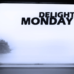 Delight Monday - Nobody