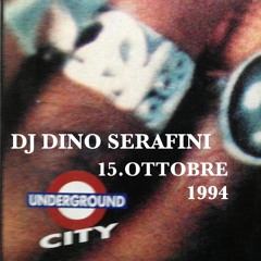 DJ DINO SERAFINI - UNDERGROUND CITY - 15.OTTOBRE.1994