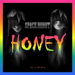 SPACE-ROBOT - HONEY