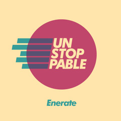 ENERATE - Unstoppable