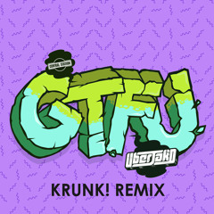 GTFU (Krunk! Remix) - Uberjak'd *Out Now on Beatport*