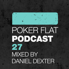 Poker Flat Podcast 27 - mixed by Daniel Dexter