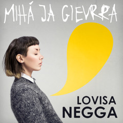 Lovisa Negga - Mihá Ja Gievrra