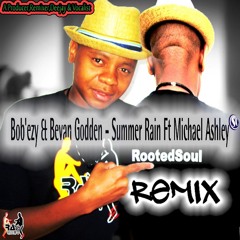 Bob'ezy & Bevan Godden - Summer Rain Ft Michael Ashley (RootedSoul Remix)