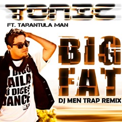 Tonic & Tarantula Man - Big Fat (Mendus Remix)