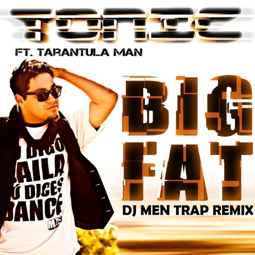 Stream Tonic & Tarantula Man - Big Fat (Mendus Remix) By Mendus.