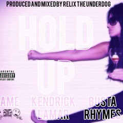 Hold Up ft. Kendrick Lamar, Busta Rhymes, & Game (Prod. by ReLiX The Underdog) FULL