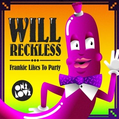 Will Reckless- Frankie Likes to Party (Original Mix) (Onelove)