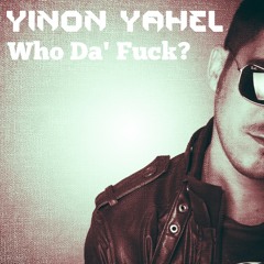 Yinon Yahel - Who Da' Fuck - TLV mix