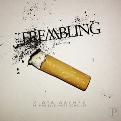 Piotr Grymek - Trembling ft. Marielle & Matt Scheller (Original 'Going Down' Mix)