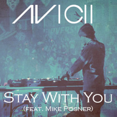 Avicii feat. Mike Posner - Stay With You (Edit)