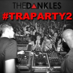 The Dankles Presents: #TRAPARTY2 Mix