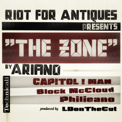 Riot For Antiques Presents "The Zone" by Ariano ft Capitol I Man,Block McCloud,Philieano,LDonTheCut