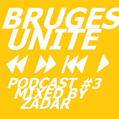 BRUGES UNITE PODCAST #3 MIXED BY ZADAR