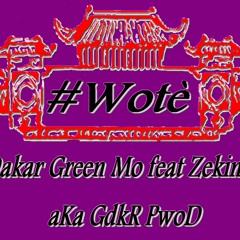 #Wotè  by Green Mo feat' Zeking aKa GdkR