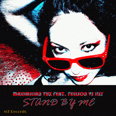 Maximilian Tux Feat. Feelson Vs Illy - Stand By Me (Extended Mix)