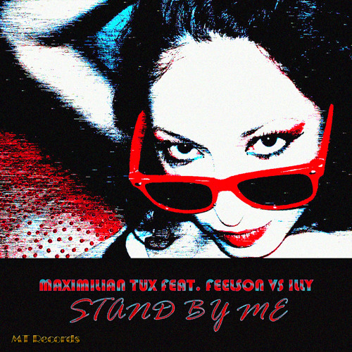 Maximilian Tux Feat. Feelson Vs Illy - Stand By Me (Extended Mix)