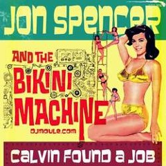 BIKINI MACHINE vs JON SPENCER Calvin found a job bootleg by DjMoule
