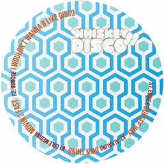 I Wouldn't Wanna B Like DISCO - Whiskey Disco VINYL WD17 SOLD OUT