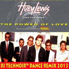 Huey Lewis and The News - The Power Of Love (DJ Technoir™ Dance Remix)