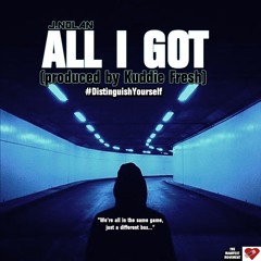 J.Nolan - All I Got (prod. Kuddie Fresh)