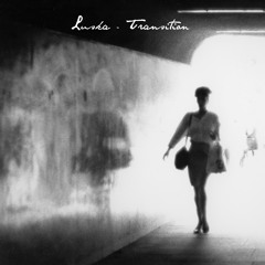 Luska - Transition [Clip]