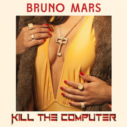 Bruno Mars- Locked Out of Heaven (Kill The Computer Remix)