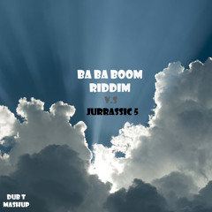 Ba Ba Boom (riddim) ft Irieginal Abraham & Jurrassic 5 - Dub T Mashup