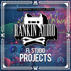 High Rankin & Filthzilla Present: FL Studio Projects