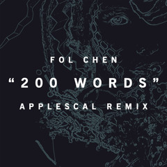 Fol Chen, "200 Words (Applescal Remix)"