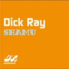 DICK RAY - SHAMU (NIICOLAS F CLASSIC BOOTLEG) "PREVIEW NO FINAL"