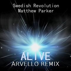 Swedish Revolution & Matthew Parker - Alive (Arvello Remix) [Free Download]